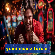 yumi muniz forum